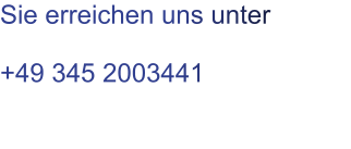 Sie erreichen uns unter  +49 345 2003441